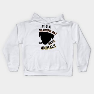 It's a Beautiful Day to Save Animals | Nature | Veterinarian | Vet | Vegetarian | Vegan | Fungitarian Kids Hoodie